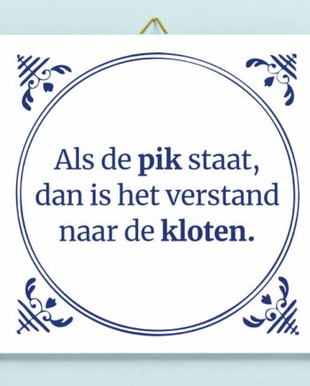 Tegeltje Als de pik staat