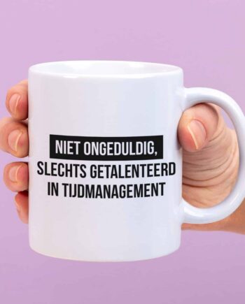 Mok Niet ongeduldig