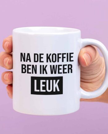 Mok Na de koffie ben ik weer leuk