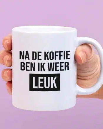 Mok Na de koffie ben ik weer leuk