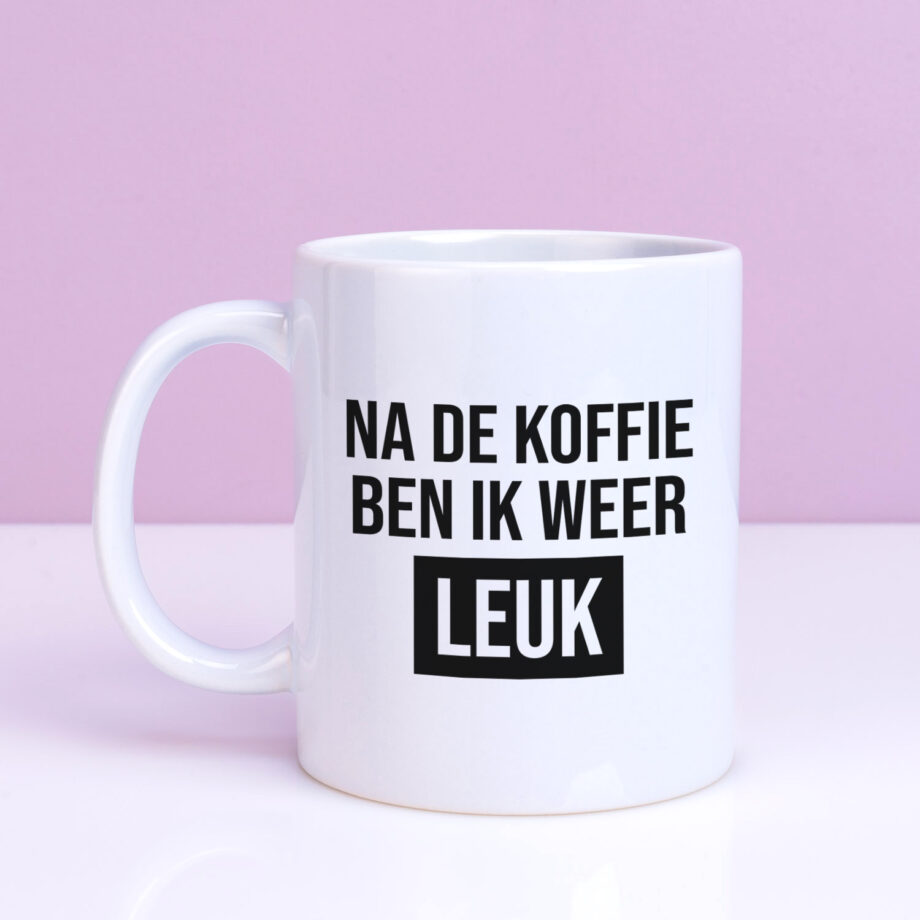 Mok Na de koffie ben ik weer leuk