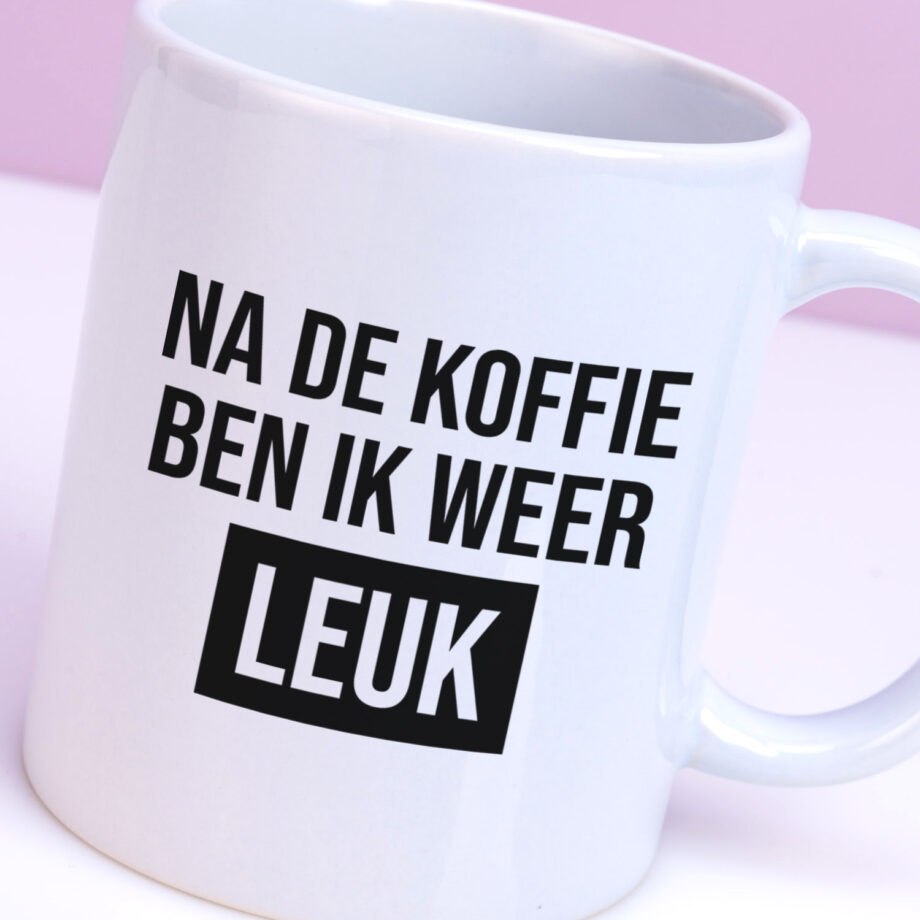 Mok Na de koffie ben ik weer leuk