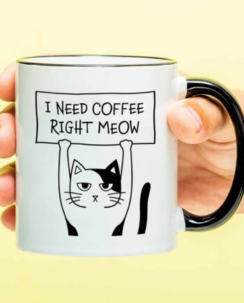 Mok I Need Coffee Right Meow