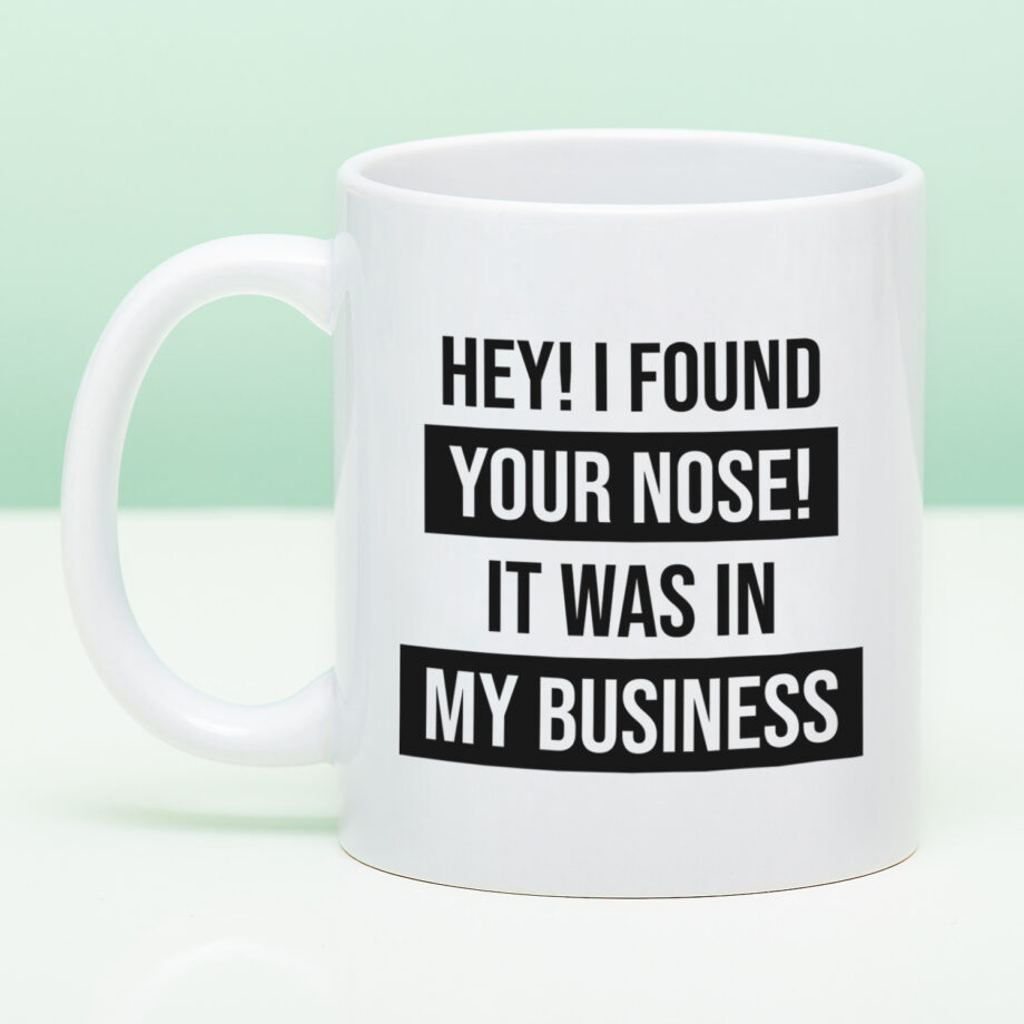 Mok I Found Your Nose In My Business