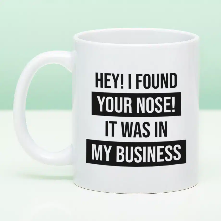 Mok I Found Your Nose In My Business