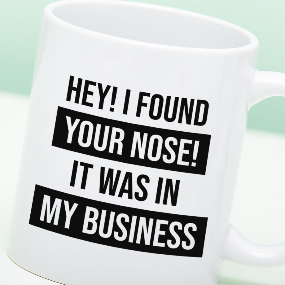 Mok I Found Your Nose In My Business