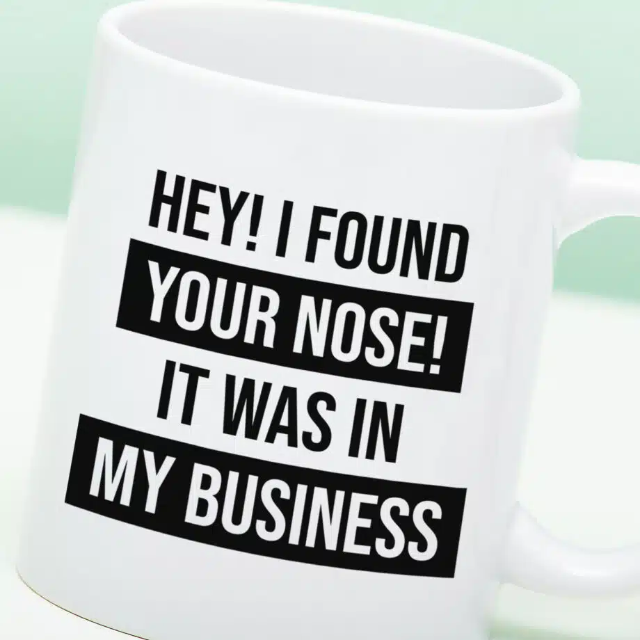 Mok I Found Your Nose In My Business