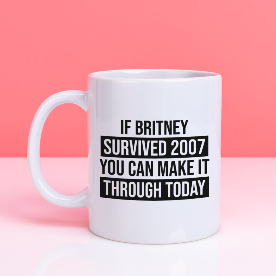 Mok If Britney survived 2007 you can make it through today