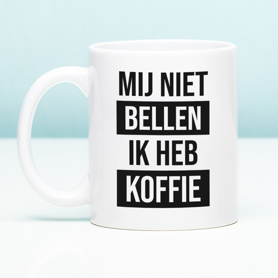 Mok Mij niet bellen ik heb koffie