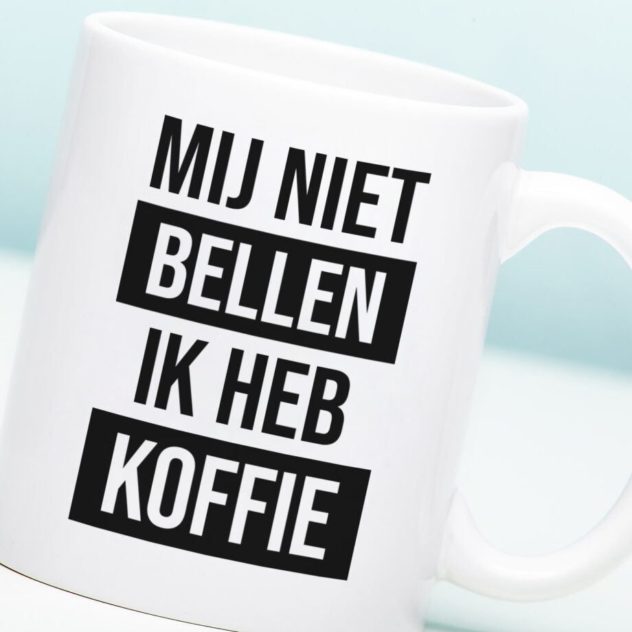Mok Mij niet bellen ik heb koffie