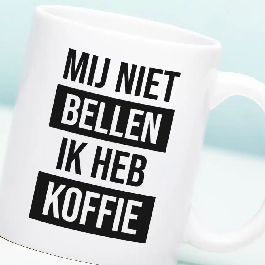 Mok Mij niet bellen ik heb koffie