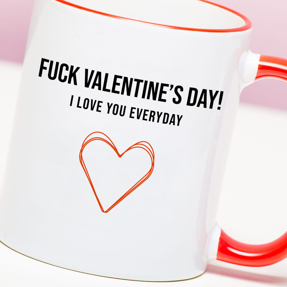 Mok Fuck valentine's day! I love you everyday