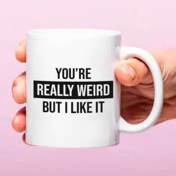 Mok You're really weird but I like it