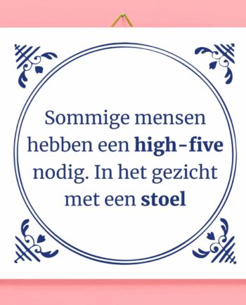 Tegeltje Sommige mensen hebben een high-five nodig