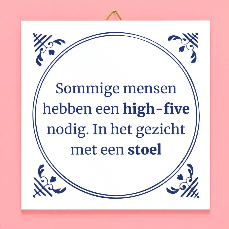 Tegeltje Sommige mensen hebben een high-five nodig
