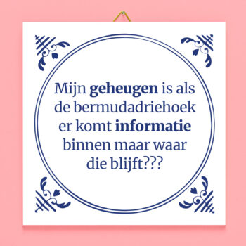 Tegeltje Mijn geheugen is als de bermudadriehoek