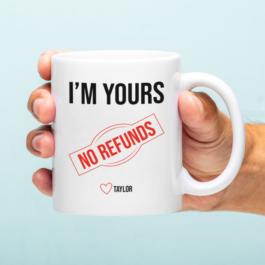 Mok met Tekst ‘’I'm Yours no refunds’’ | Materiaal: Keramiek | 33 cl | Mok met Tekst | Koffie Mok | Grappige Cadeau |  Vaatwasser bestendig | Humor | Mok met grappige tekst