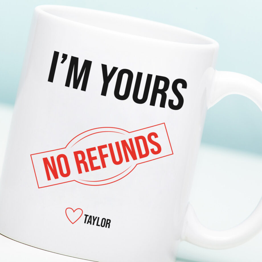 Mok met Tekst ‘’I'm Yours no refunds’’ | Materiaal: Keramiek | 33 cl | Mok met Tekst | Koffie Mok | Grappige Cadeau |  Vaatwasser bestendig | Humor | Mok met grappige tekst