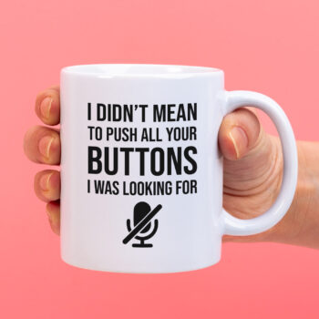 Mok met Tekst ‘’I didnt mean to push your buttons’’ | Materiaal: Keramiek | 33 cl | Mok met Tekst | Koffie Mok | Grappige Cadeau |  Vaatwasser bestendig | Humor | Mok met grappige tekst
