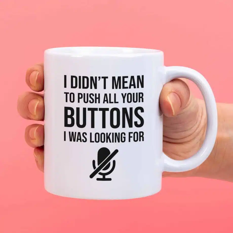 Mok met Tekst ‘’I didnt mean to push your buttons’’ | Materiaal: Keramiek | 33 cl | Mok met Tekst | Koffie Mok | Grappige Cadeau |  Vaatwasser bestendig | Humor | Mok met grappige tekst