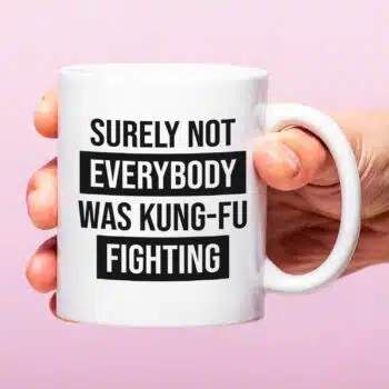 Mok met Tekst ‘’Surely not everybody was kung-fu fighting’’ | Materiaal: Keramiek | 33 cl | Mok met Tekst | Koffie Mok | Grappige Cadeau |  Vaatwasser bestendig | Humor | Mok met grappige tekst