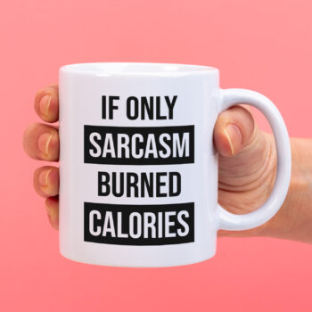Mok met Tekst ‘’If only sarcasm burned calories’’ | Materiaal: Keramiek | 33 cl | Mok met Tekst | Koffie Mok | Grappige Cadeau |  Vaatwasser bestendig | Humor | Mok met grappige tekst