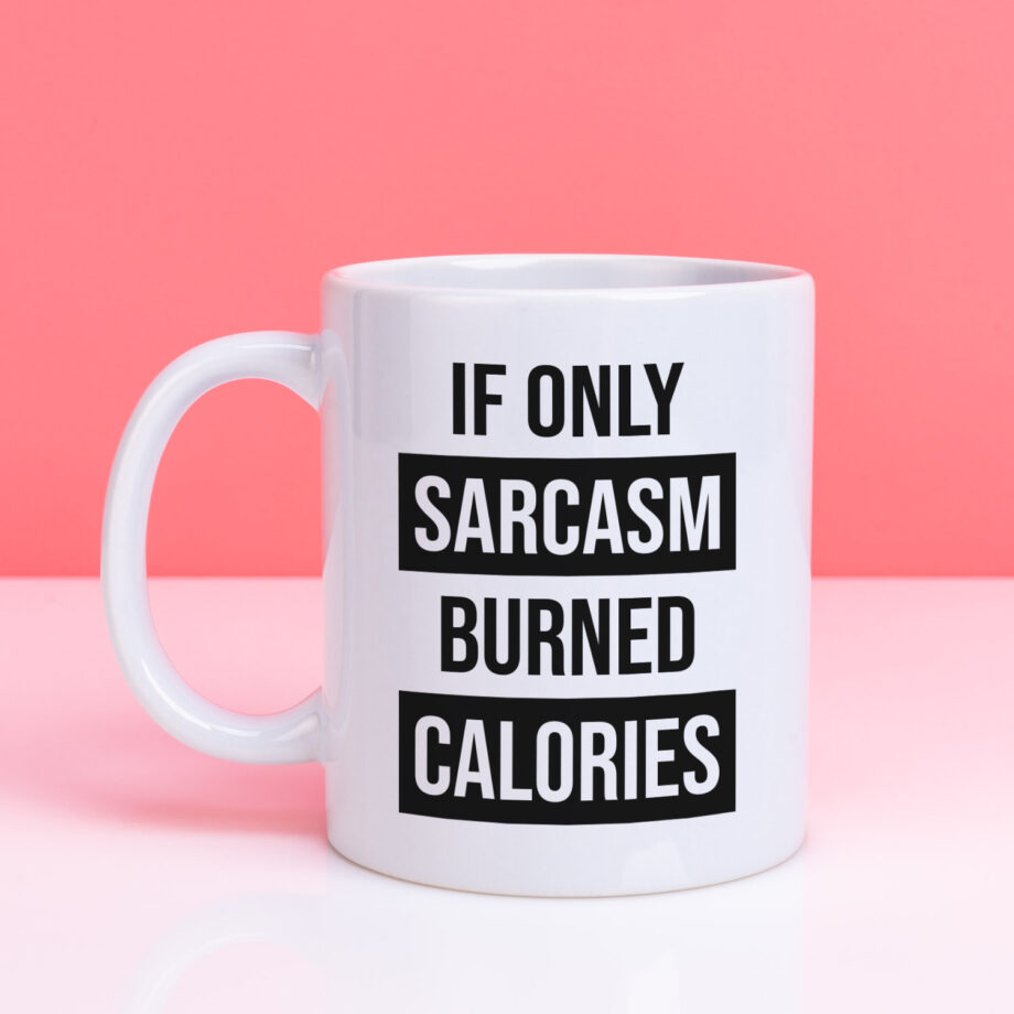 Mok met Tekst ‘’If only sarcasm burned calories’’ | Materiaal: Keramiek | 33 cl | Mok met Tekst | Koffie Mok | Grappige Cadeau |  Vaatwasser bestendig | Humor | Mok met grappige tekst