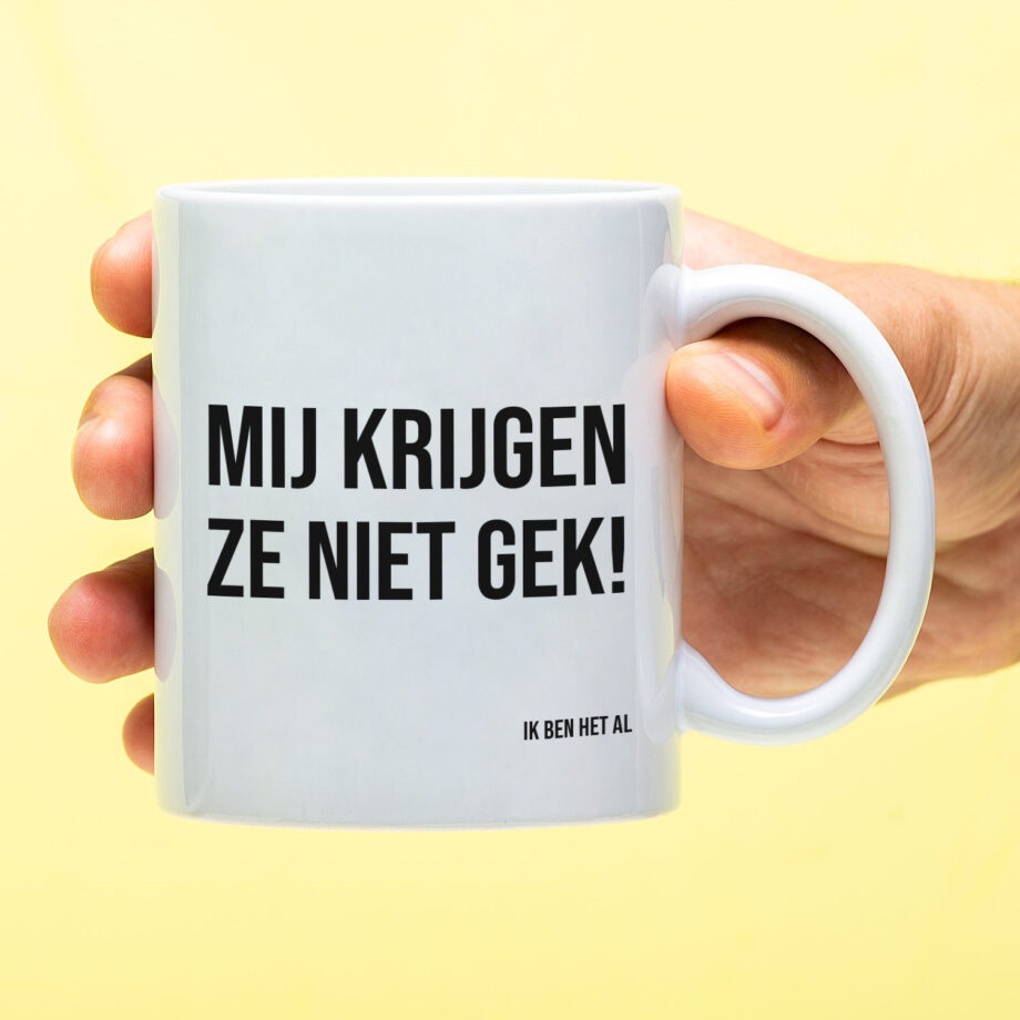 Mok met Tekst ‘’Mij krijgen ze niet gek!’’ | Materiaal: Keramiek | 33 cl | Mok met Tekst | Koffie Mok | Grappige Cadeau |  Vaatwasser bestendig | Humor | Mok met grappige tekst