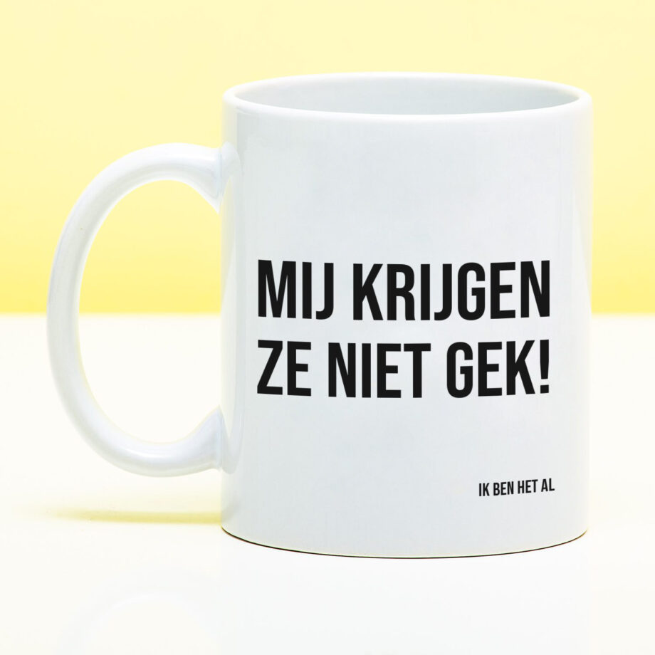 Mok met Tekst ‘’Mij krijgen ze niet gek!’’ | Materiaal: Keramiek | 33 cl | Mok met Tekst | Koffie Mok | Grappige Cadeau |  Vaatwasser bestendig | Humor | Mok met grappige tekst
