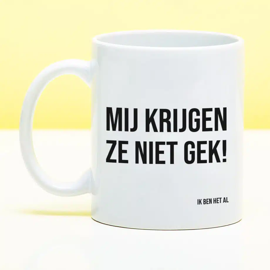 Mok met Tekst ‘’Mij krijgen ze niet gek!’’ | Materiaal: Keramiek | 33 cl | Mok met Tekst | Koffie Mok | Grappige Cadeau |  Vaatwasser bestendig | Humor | Mok met grappige tekst