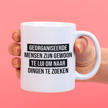 Mok met Tekst ‘’Georganiseerde mensen’’ | Materiaal: Keramiek | 33 cl | Mok met Tekst | Koffie Mok | Grappige Cadeau |  Vaatwasser bestendig | Humor | Mok met grappige tekst