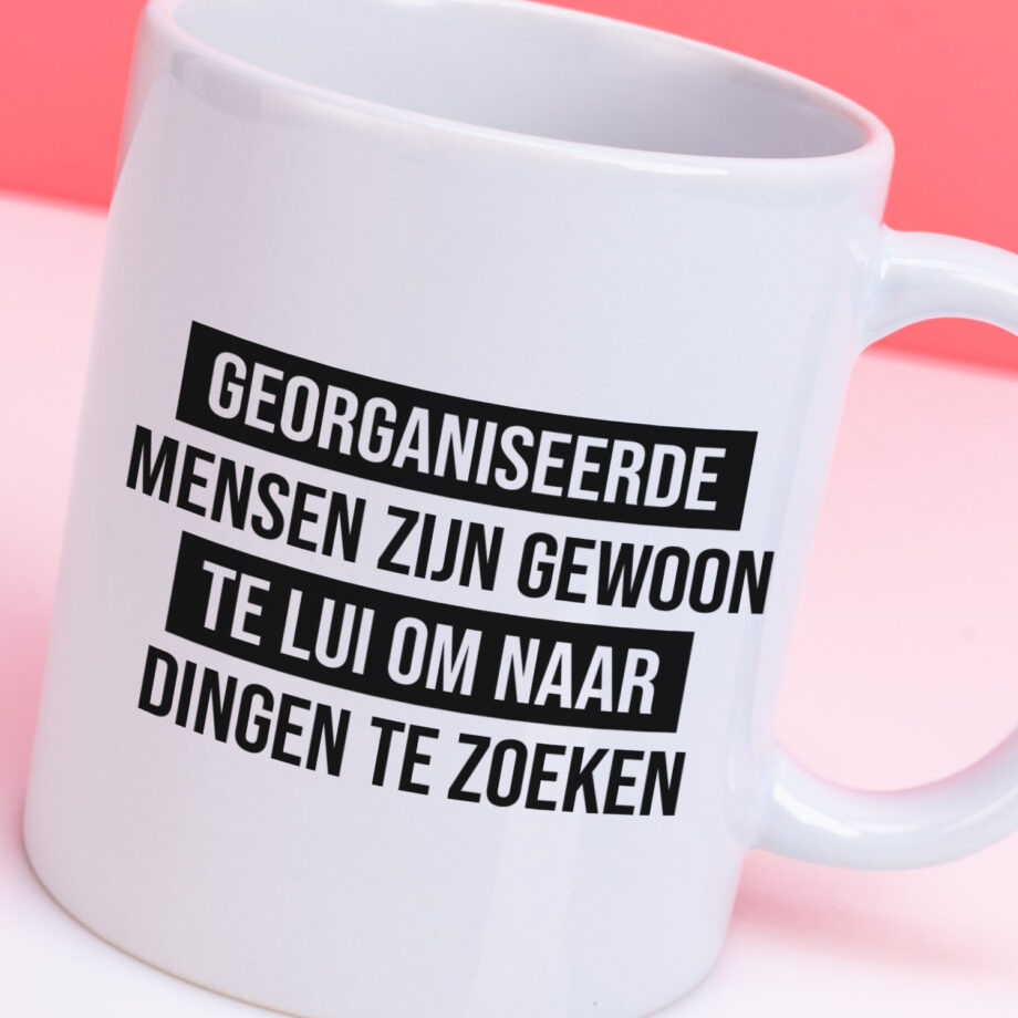 Mok met Tekst ‘’Georganiseerde mensen’’ | Materiaal: Keramiek | 33 cl | Mok met Tekst | Koffie Mok | Grappige Cadeau |  Vaatwasser bestendig | Humor | Mok met grappige tekst