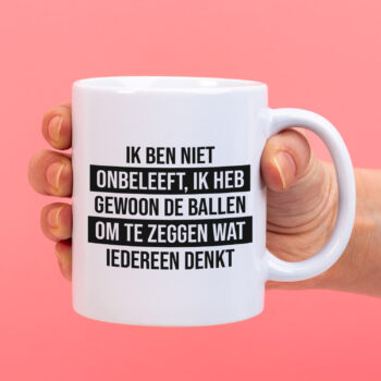 Mok met Tekst ‘’Ik ben niet onbeleeft’’ | Materiaal: Keramiek | 33 cl | Mok met Tekst | Koffie Mok | Grappige Cadeau |  Vaatwasser bestendig | Humor | Mok met grappige tekst