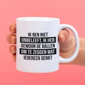 Mok met Tekst ‘’Ik ben niet onbeleeft’’ | Materiaal: Keramiek | 33 cl | Mok met Tekst | Koffie Mok | Grappige Cadeau |  Vaatwasser bestendig | Humor | Mok met grappige tekst