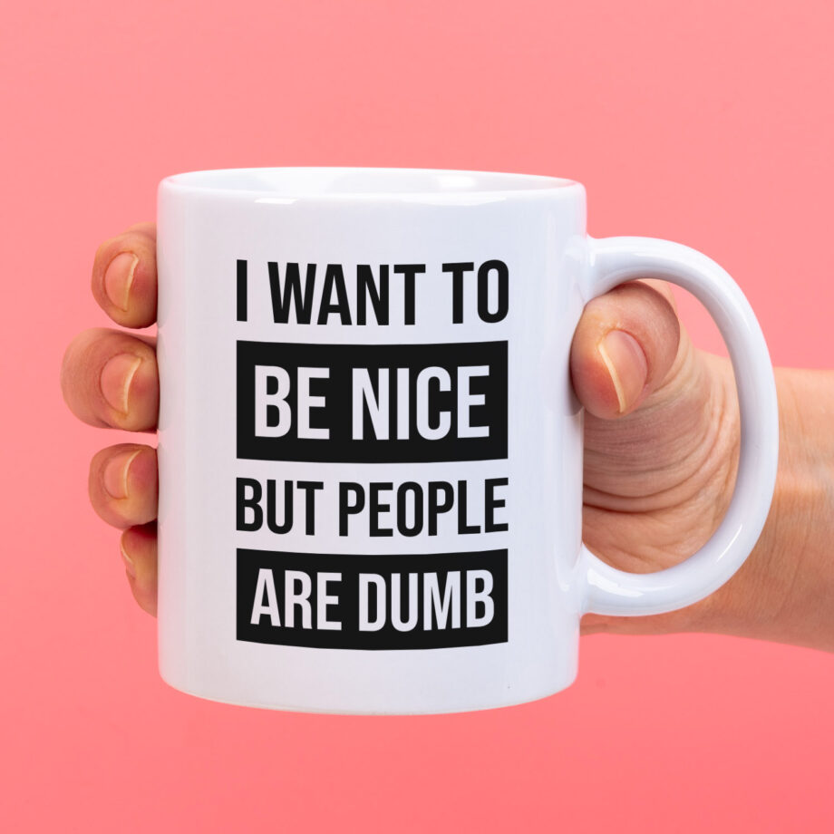 Mok met Tekst ‘’I want to be nice’’ | Materiaal: Keramiek | 33 cl | Mok met Tekst | Koffie Mok | Grappige Cadeau | Vaatwasser bestendig | Humor | Mok met grappige tekst