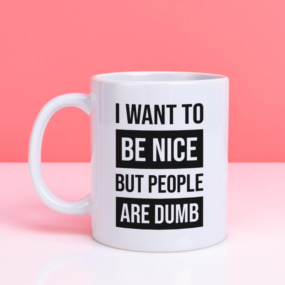 Mok met Tekst ‘’I want to be nice’’ | Materiaal: Keramiek | 33 cl | Mok met Tekst | Koffie Mok | Grappige Cadeau | Vaatwasser bestendig | Humor | Mok met grappige tekst