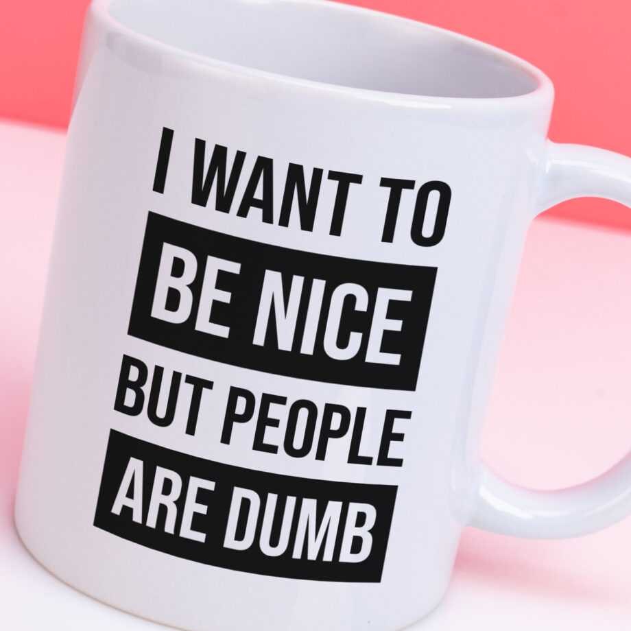 Mok met Tekst ‘’I want to be nice’’ | Materiaal: Keramiek | 33 cl | Mok met Tekst | Koffie Mok | Grappige Cadeau | Vaatwasser bestendig | Humor | Mok met grappige tekst