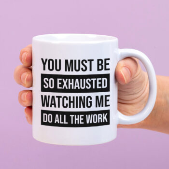 Mok met Tekst ‘’You must be so exhausted’’ | Materiaal: Keramiek | 33 cl | Mok met Tekst | Koffie Mok | Grappige Cadeau |  Vaatwasser bestendig | Humor | Mok met grappige tekst