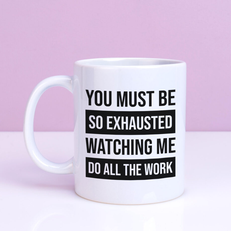 Mok met Tekst ‘’You must be so exhausted’’ | Materiaal: Keramiek | 33 cl | Mok met Tekst | Koffie Mok | Grappige Cadeau |  Vaatwasser bestendig | Humor | Mok met grappige tekst