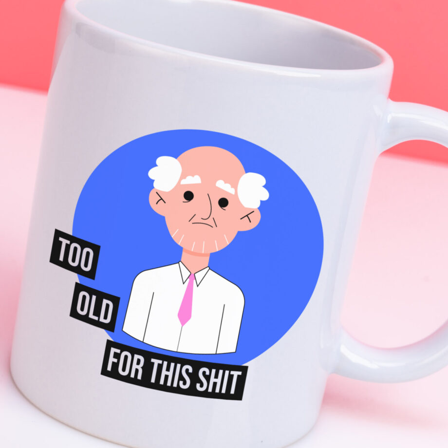 Mok met Tekst ‘’Too old for this shit’’ | Materiaal: Keramiek | 33 cl | Mok met Tekst | Koffie Mok | Grappige Cadeau |  Vaatwasser bestendig | Humor | Mok met grappige tekst