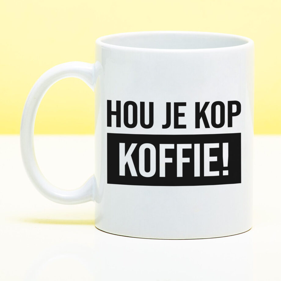 Mok met Tekst ‘’Hou je kop koffie’’ | Materiaal: Keramiek | 33 cl | Mok met Tekst | Koffie Mok | Grappige Cadeau |  Vaatwasser bestendig | Humor | Mok met grappige tekst