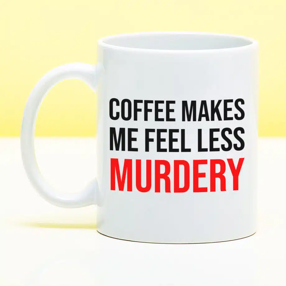 Mok met Tekst ‘’Coffee makes me feel less murdery’’ | Materiaal: Keramiek | 33 cl | Mok met Tekst | Koffie Mok | Grappige Cadeau |  Vaatwasser bestendig | Humor | Mok met grappige tekst