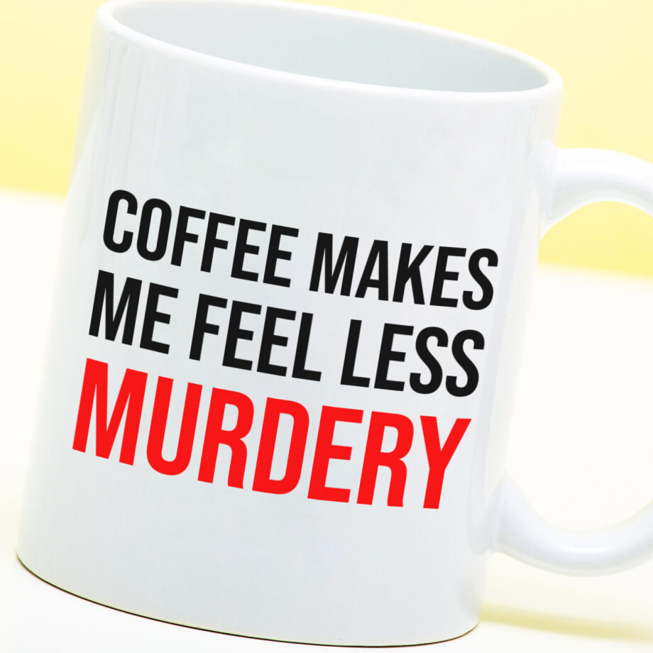 Mok met Tekst ‘’Coffee makes me feel less murdery’’ | Materiaal: Keramiek | 33 cl | Mok met Tekst | Koffie Mok | Grappige Cadeau |  Vaatwasser bestendig | Humor | Mok met grappige tekst