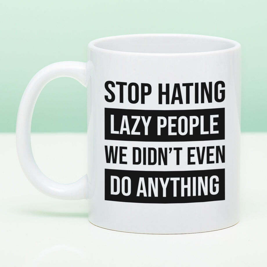 Mok met Tekst ‘’Stop hating lazy people’’ | Materiaal: Keramiek | 33 cl | Mok met Tekst | Koffie Mok | Grappige Cadeau |  Vaatwasser bestendig | Humor | Mok met grappige tekst
