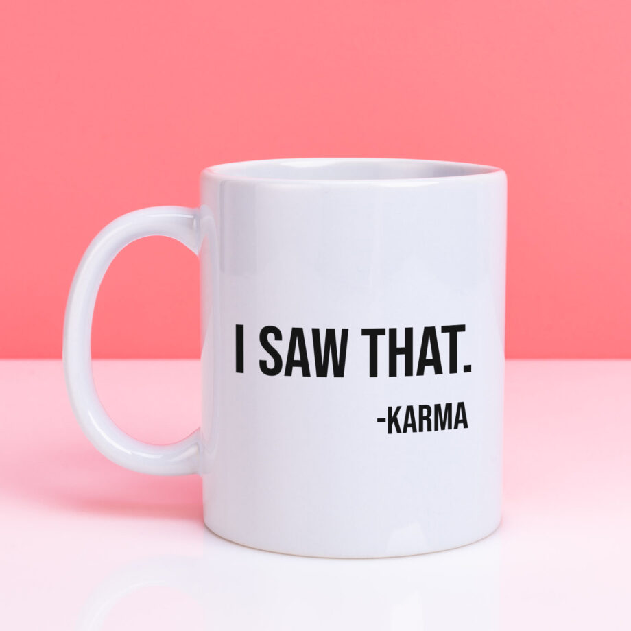 Mok met Tekst ‘’I saw that karma’’ | Materiaal: Keramiek | 33 cl | Mok met Tekst | Koffie Mok | Grappige Cadeau |  Vaatwasser bestendig | Humor | Mok met grappige tekst