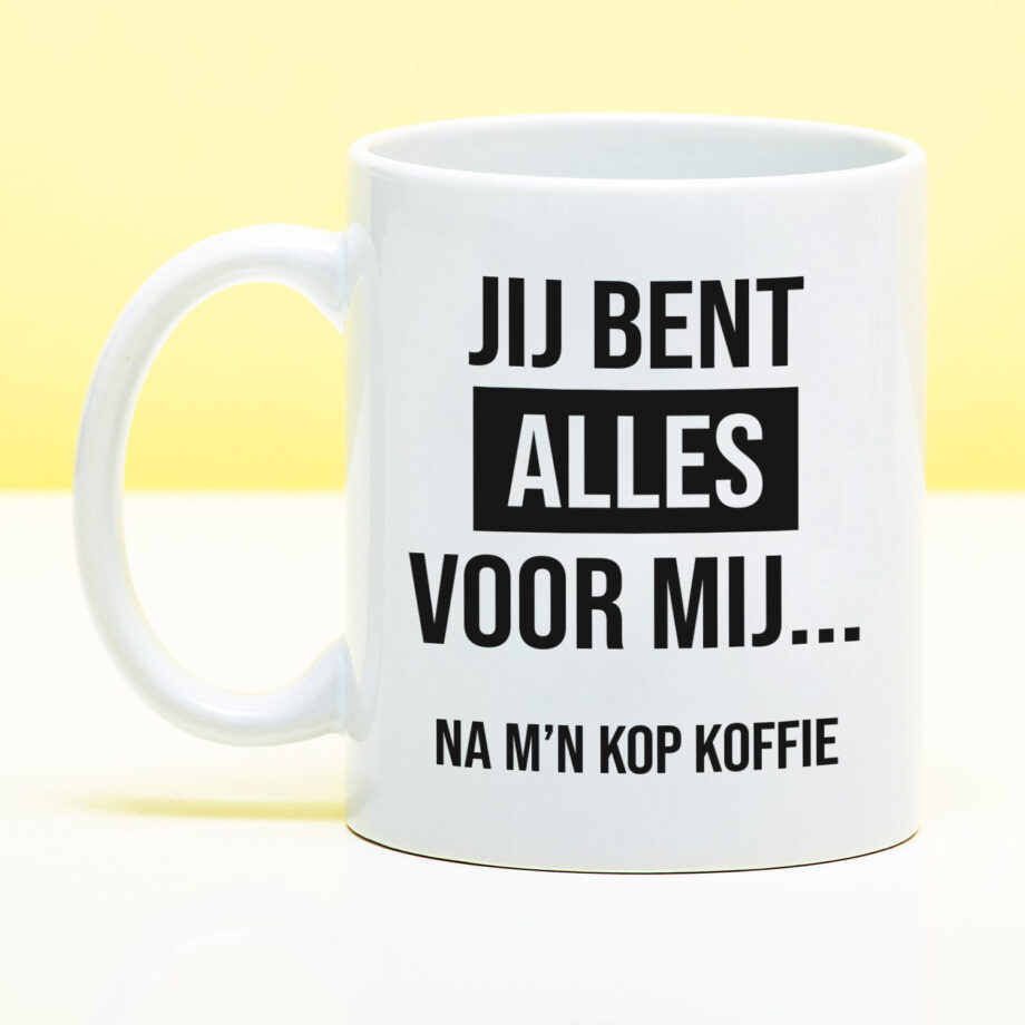 Mok met Tekst ‘’Jij bent alles voor mij’’ | Materiaal: Keramiek | 33 cl | Mok met Tekst | Koffie Mok | Grappige Cadeau |  Vaatwasser bestendig | Humor | Mok met grappige tekst