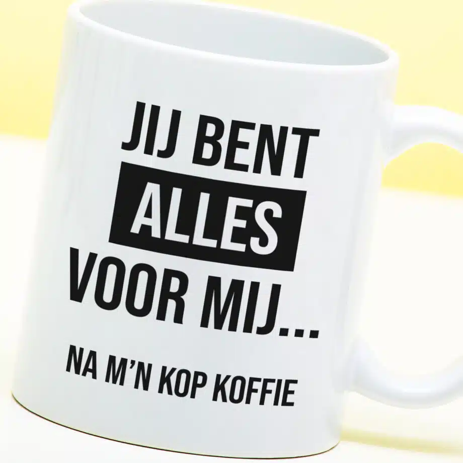 Mok met Tekst ‘’Jij bent alles voor mij’’ | Materiaal: Keramiek | 33 cl | Mok met Tekst | Koffie Mok | Grappige Cadeau |  Vaatwasser bestendig | Humor | Mok met grappige tekst