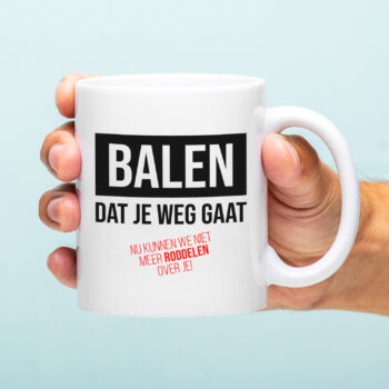 Mok met Tekst ‘’Balen dat je weg gaat’’ | Materiaal: Keramiek | 33 cl | Mok met Tekst | Koffie Mok | Grappige Cadeau |  Vaatwasser bestendig | Humor | Mok met grappige tekst