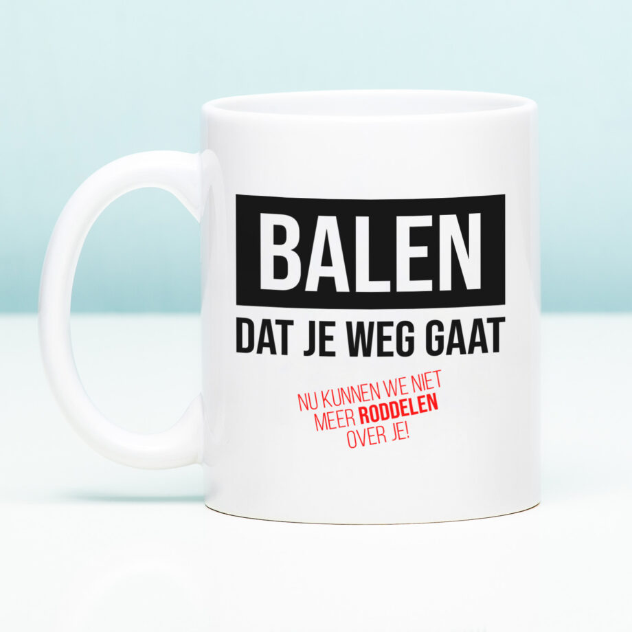 Mok met Tekst ‘’Balen dat je weg gaat’’ | Materiaal: Keramiek | 33 cl | Mok met Tekst | Koffie Mok | Grappige Cadeau |  Vaatwasser bestendig | Humor | Mok met grappige tekst
