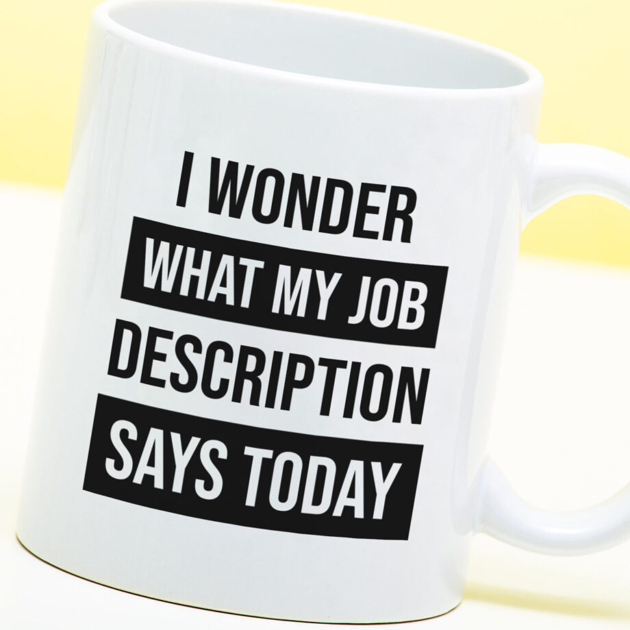 Mok met Tekst ‘’I wonder what my job description’’ | Materiaal: Keramiek | 33 cl | Mok met Tekst | Koffie Mok | Grappige Cadeau |  Vaatwasser bestendig | Humor | Mok met grappige tekst